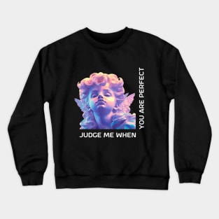 Judge Me When You Are Perfect Crewneck Sweatshirt